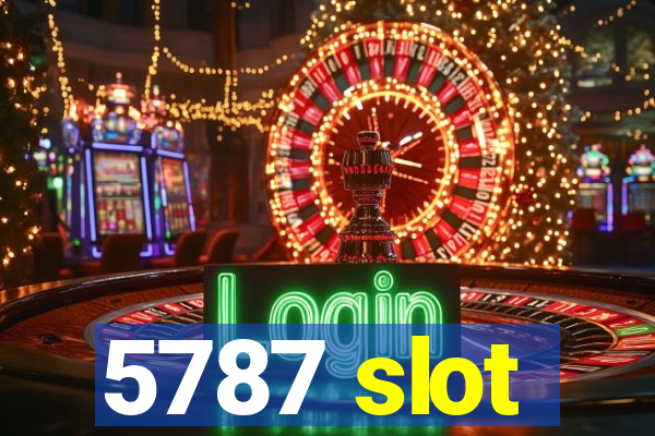 5787 slot